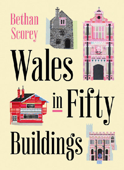 Clawr llyfr / Book cover: Wales in Fifty Buildings — A miscellany of architectural gems