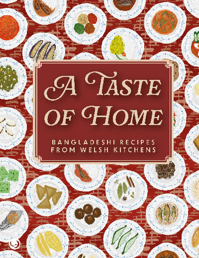 Clawr llyfr / Book cover: A Taste of Home - Bangladeshi Recipes from Welsh Kitchens