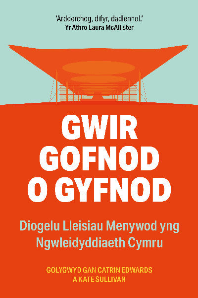 Clawr llyfr / Book cover: Gwir Gofnod o Gyfnod - Diogelu Lleisiau Menywod yng Ngwleidyddiaeth Cymru — Diogelu Lleisiau Menywod yng Ngwleidyddiaeth Cymru 1999-2021