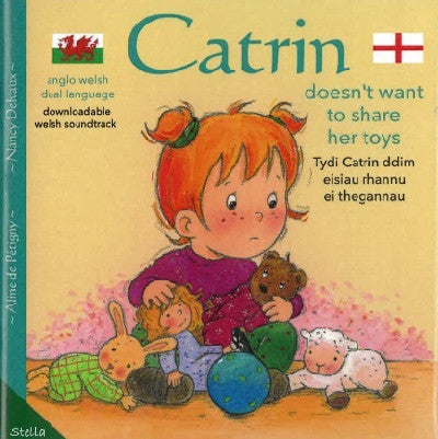 Clawr llyfr / Book cover: Tydi Catrin Ddim Eisiau Rhannu ei Thegannau / Catrin Doesn't Want to Share her Toys