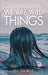 We Are Wild Things 