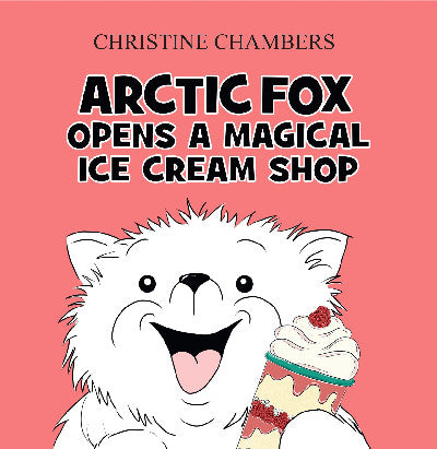 Clawr llyfr / Book cover: Arctic Fox Opens A Magical Ice Cream Shop