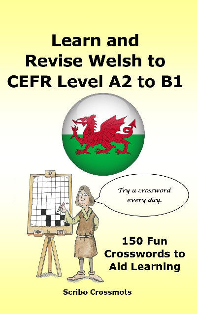 Clawr llyfr / Book cover: Learn and Revise Welsh CEFR Level A2 to B1 — 150 Fun Crosswords to Aid Learning