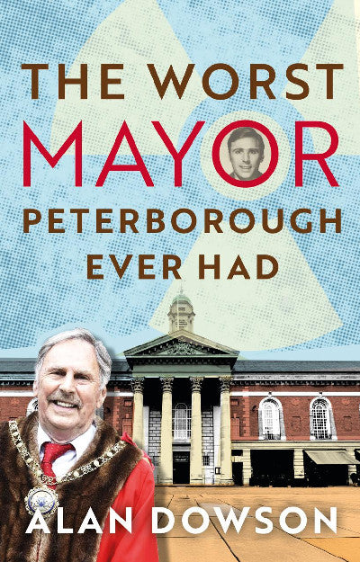 Clawr llyfr / Book cover: The Worst Mayor Peterborough Ever Had