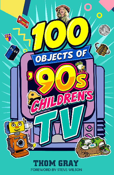 Clawr llyfr / Book cover: 100 Objects of '90s Children's TV