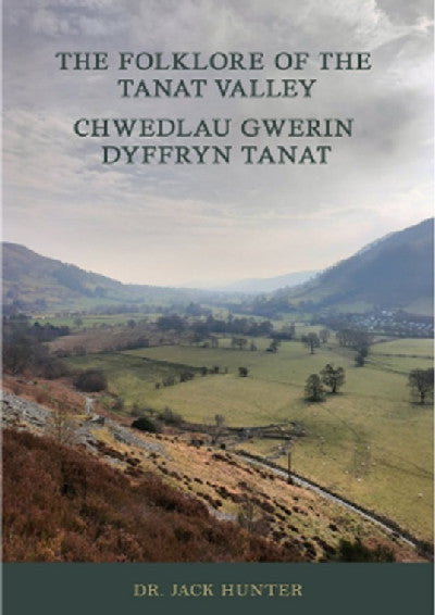 Clawr llyfr / Book cover: The Folklore of the Tanat Valley - Chwedlau Gwerin Dyffryn Tanat