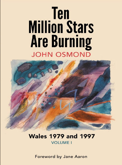 Clawr llyfr / Book cover: Ten Million Stars Are Burning - Wales 1979 and 1997, Volume I
