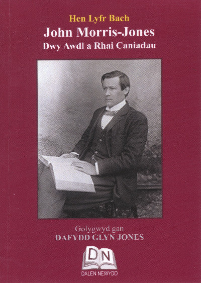 Clawr llyfr / Book cover: John Morris-Jones: Dwy Awdl a Rhai Caniadau