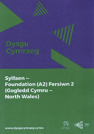 Dysgu Cymraeg: Sylfaen/Foundation (A2) - Gogledd Cymru/North Wales, Fersiwn 2