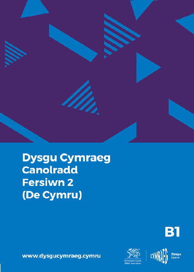 Clawr llyfr / Book cover: Dysgu Cymraeg: Canolradd B1 (De Cymru - Fersiwn 2) / Intermediate B1 (South Wales - Version 2)