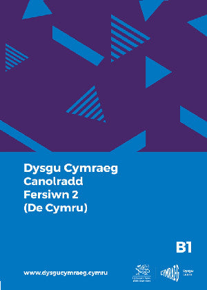 Clawr y llyfr: Dysgu Cymraeg: Canolradd B1 (De Cymru - Fersiwn 2) / Intermediate B1 (South Wales - Version 2) / Book cover: Dysgu Cymraeg: Canolradd B1 (De Cymru - Fersiwn 2) / Intermediate B1 (South Wales - Version 2)