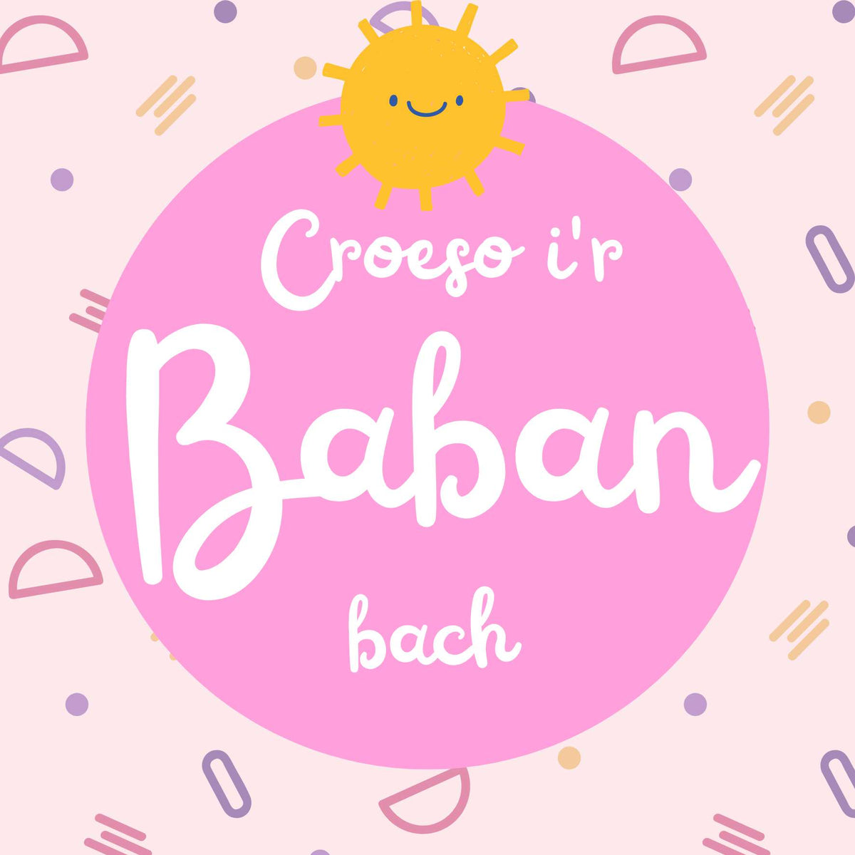 Croeso i'r Baban | Cardiau.Cymru - Siop Y Pentan