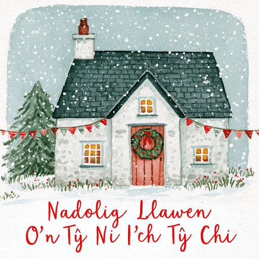 Nadolig Llawen o’n Tŷ Ni i’ch Tŷ Chi — Bwthyn a baneri / Welsh card featuring a snowy cottage with a red door and bunting
