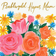 Penblwydd Hapus Mam — Blodau lliwgar / Welsh card featuring pink, orange, yellow and blue flowers on a white background
