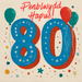 Penblwydd Hapus 80 | Cardiau.Cymru - Siop Y Pentan