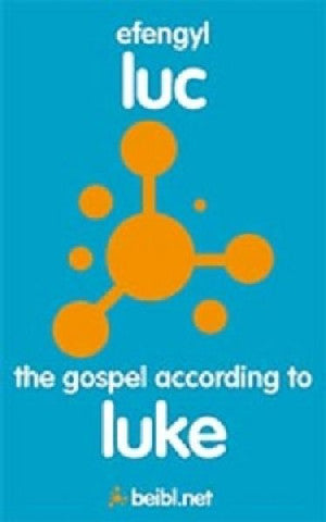 Beibl.Net: Efengyl Luc - The Gospel According to Luke - Siop Y Pentan