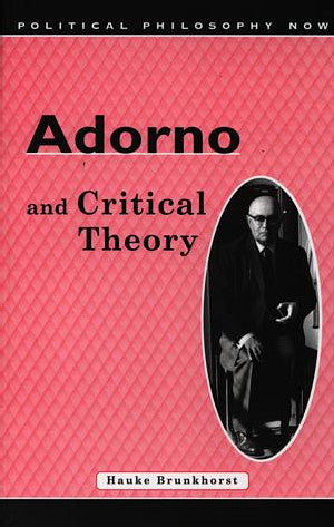 Political Philosophy Now: Adorno and Critical Theory - Siop Y Pentan