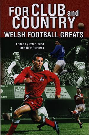 For Club and Country - Welsh Football Greats - Siop Y Pentan