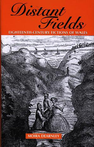 Distant Fields - Essays in Eighteenth-Century Fictions of Wales - Siop Y Pentan