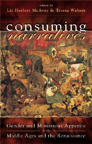 Consuming Narratives - Gender and Monstrous Appetites in the Midd - Siop Y Pentan