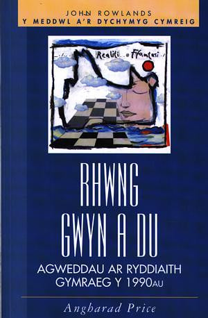 Meddwl a'r Dychymyg Cymreig, Y: Rhwng Gwyn a Du - Agweddau Ar - Siop Y Pentan