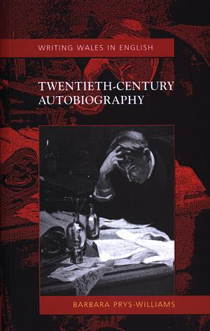 Twentieth-Century Autobiography: Writing Wales in English - Siop Y Pentan