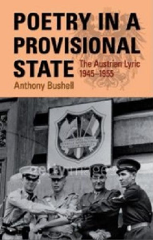 Poetry in a Provisional State – The Austrian Lyric 1945–1955 - Siop Y Pentan