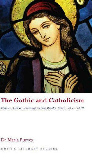 Gothic Literary Studies Series: The Gothic and Catholicism - Reli - Siop Y Pentan