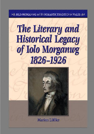 Iolo Morganwg and the Romantic Tradition in Wales: The Legacy Of - Siop Y Pentan