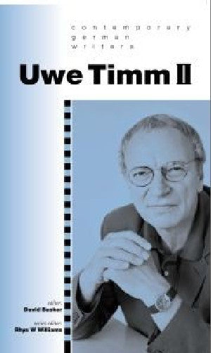 Contemporary German Writers Series: Uwe Timm Volume II - Siop Y Pentan