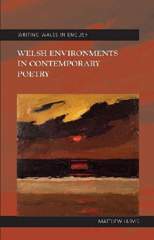 Writing Wales in English: Welsh Environments in Contemporary Poet - Siop Y Pentan