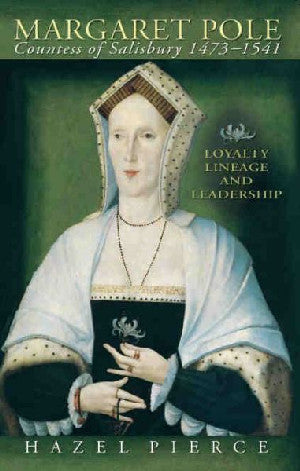 Margaret Pole, Countess of Salisbury 1473-1541 - Loyalty, Lineage - Siop Y Pentan