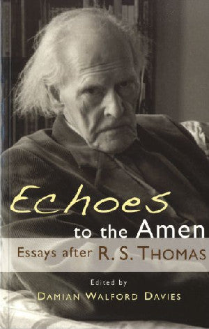 Echoes to the Amen - Essays After R. S. Thomas - Siop Y Pentan