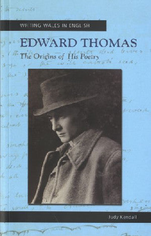 Writing Wales in English: Edward Thomas - The Origins of his Poet - Siop Y Pentan