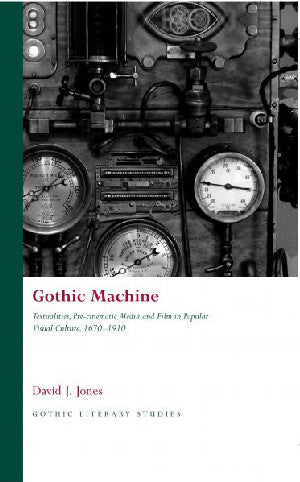 Gothic Machine - Textualities, Pre-Cinematic Media and Film in Po - Siop Y Pentan