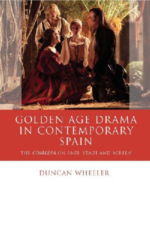 Iberian and Latin American Studie: Golden Age Drama in Contempora - Siop Y Pentan