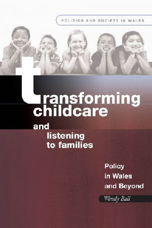 Politics and Society in Wales: Transforming Childcare and Listeni - Siop Y Pentan