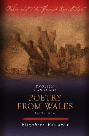 Wales and the French Revolution: English-Language Poetry from Wal - Siop Y Pentan