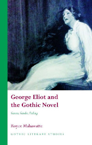 Gothic Literary Studies: George Eliot and the Gothic Novel - Genr - Siop Y Pentan