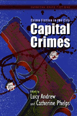 European Crime Fictions: Crime Fiction in the City - Capital Crim - Siop Y Pentan