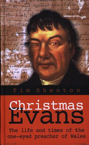 Christmas Evans - The Life and Times of the One-Eyed Preacher Of - Siop Y Pentan