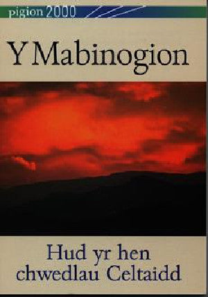 Pigion 2000: Mabinogion, Y - Hud yr Hen Chwedlau Celtaidd - Siop Y Pentan