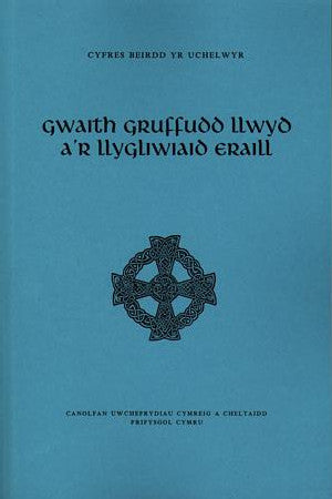 Cyfres Beirdd yr Uchelwyr: Gwaith Gruffydd Llwyd a'r Llygliwiaid - Siop Y Pentan