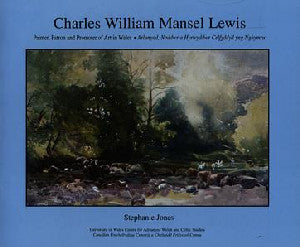 Charles William Mansel Lewis - Painter, Patron and Promoter of Ar - Siop Y Pentan
