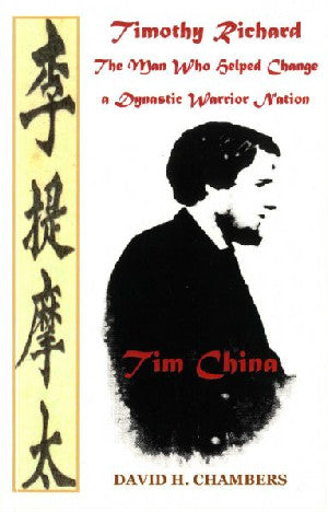 Tim China - Timothy Richard, The Man Who Helped Change a Dynastic - Siop Y Pentan