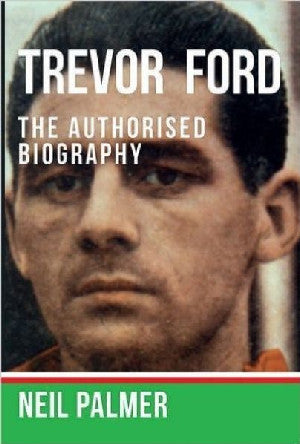 Trevor Ford - The Authorised Biography - Siop Y Pentan