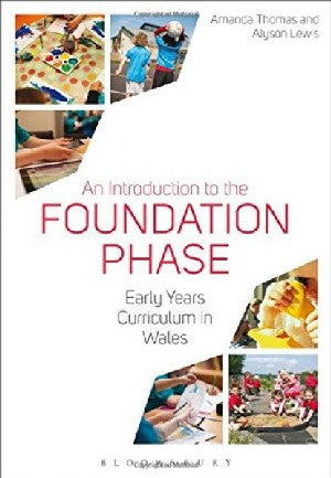 Introduction to the Foundation Phase, An - Early Years Curriculum - Siop Y Pentan