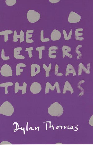 Love Letters of Dylan Thomas, The - Siop Y Pentan