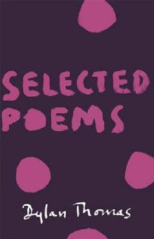 Selected Poems Dylan Thomas - Siop Y Pentan