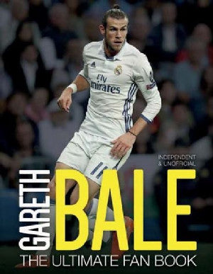 Gareth Bale - The Ultimate Fan Book - Siop Y Pentan